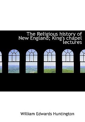 Religious History of New England; King's Chapel Lectures  N/A 9781115390460 Front Cover
