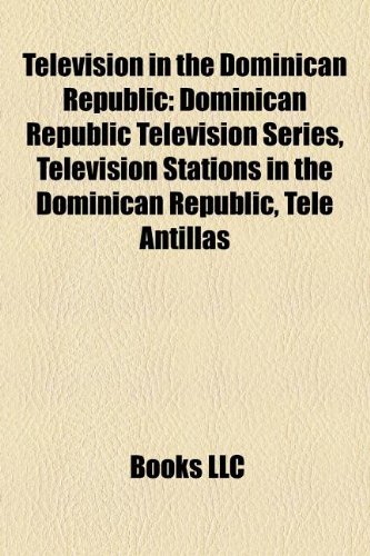 Television in the Dominican Republic:  2010 9781158085460 Front Cover