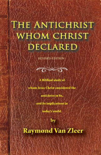 Antichrist Whom Christ Declared A Biblical Study of Whom Jesus Christ Considered the Antichrist to Be, and Its Implications for Today's World  2008 9781425103460 Front Cover