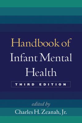 Handbook of Infant Mental Health  3rd 2009 (Revised) 9781462506460 Front Cover