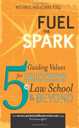 Fuel the Spark 5 Guiding Values for Success in Law School and Beyond N/A 9781600375460 Front Cover