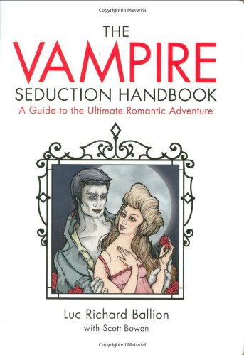 Vampire Seduction Handbook Have the Most Thrilling Love of Your Life  2009 (Handbook (Instructor's)) 9781602397460 Front Cover