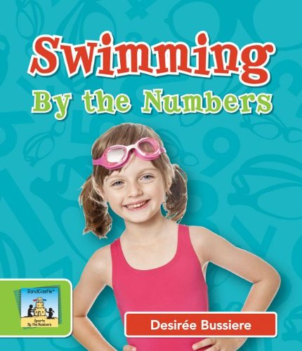 Swimming by the Numbers:   2013 9781617838460 Front Cover