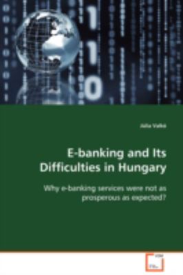 E-banking and Its Difficulties in Hungary:   2008 9783639096460 Front Cover