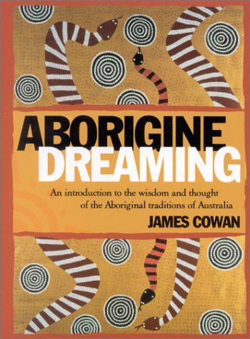 Aborigine Dreaming An Introduction to the Wisdom and Magic of the Aboriginal Traditions  2002 (Reprint) 9780007145461 Front Cover