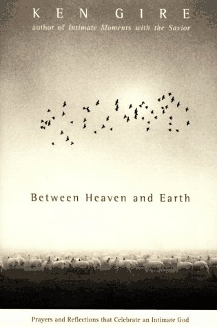 Between Heaven and Earth : Prayers and Reflections that Celebrate an Intimate God N/A 9780060630461 Front Cover