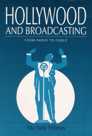 Hollywood and Broadcasting From Radio to Cable N/A 9780252068461 Front Cover