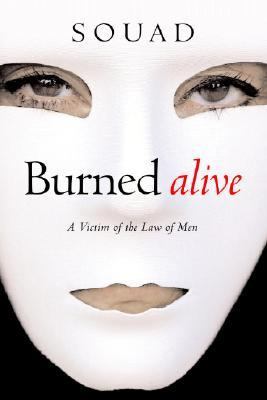 Burned Alive A Victim of the Law of Men  2004 9780446533461 Front Cover