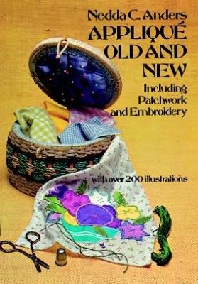 Applique Old and New, Including Patchwork and Embroidery   1976 (Reprint) 9780486232461 Front Cover