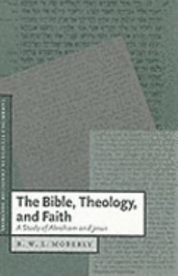 Bible, Theology, and Faith A Study of Abraham and Jesus  2000 9780521786461 Front Cover
