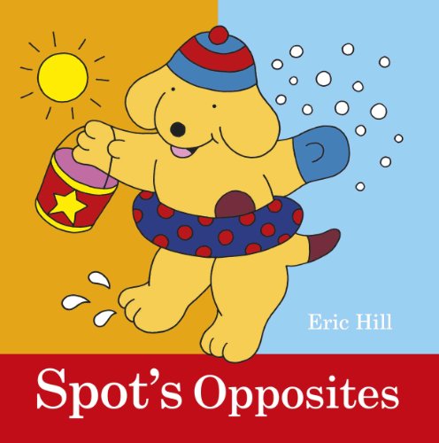 Spot's Opposites   2013 9780723270461 Front Cover