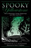 Spooky Yellowstone Tales of Hauntings, Strange Happenings, and Other Local Lore N/A 9780762781461 Front Cover
