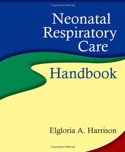 Neonatal Respiratory Care Handbook   2011 (Revised) 9780763755461 Front Cover