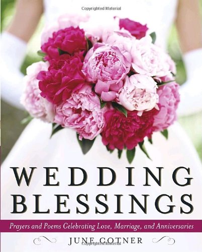 Wedding Blessings Prayers and Poems Celebrating Love, Marriage and Anniversaries  2003 9780767913461 Front Cover