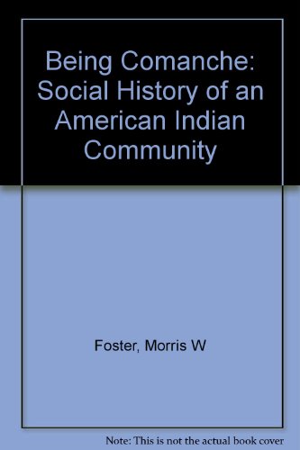 Being Comanche The Social History of an American Indian Community  1991 9780816512461 Front Cover
