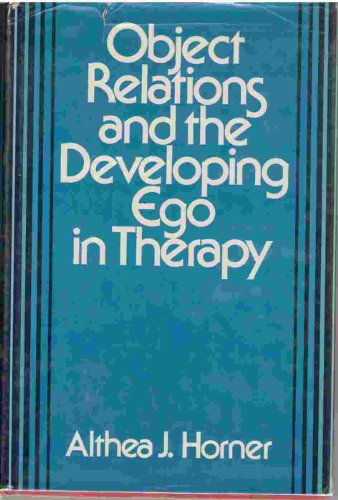 Object Relations and the Developing Ego in Therapy  2nd 1984 (Revised) 9780876686461 Front Cover