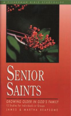 Senior Saints Growing Older in God's Family N/A 9780877887461 Front Cover
