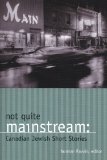 Not Quite Mainstream Canadian Jewish Short Stories  2001 9780889952461 Front Cover