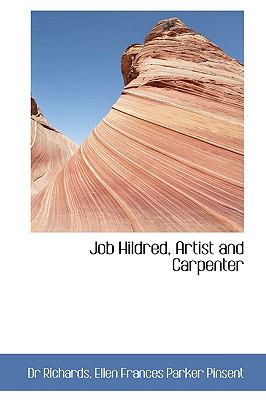Job Hildred, Artist and Carpenter:   2009 9781103851461 Front Cover