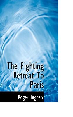 Fighting Retreat to Paris N/A 9781110848461 Front Cover
