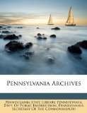 Pennsylvania Archives  N/A 9781174183461 Front Cover