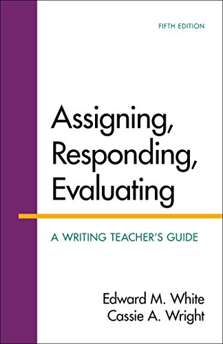 Assigning, Responding, Evaluating A Writing Teacher's Guide 5th 2015 9781319007461 Front Cover