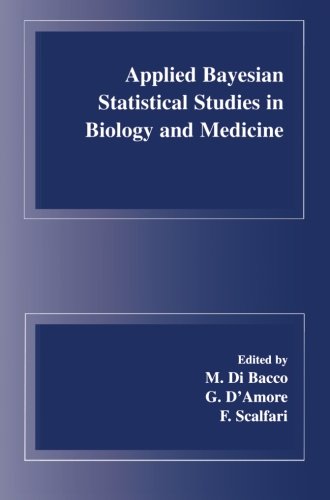 Applied Bayesian Statistical Studies in Biology and Medicine   2004 9781461379461 Front Cover
