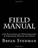 Field Manual for Focusing on Photography and Grasping Depth of Field  N/A 9781480147461 Front Cover