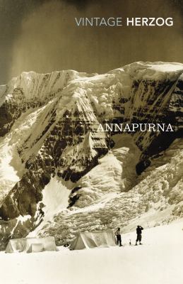 Annapurna The First Conquest of an 8000-Metre Peak  2011 9780099541462 Front Cover