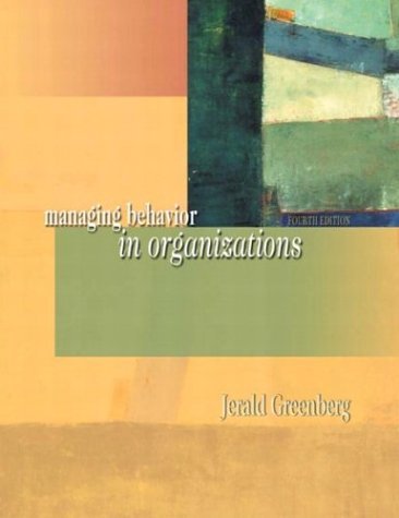 Managing Behavior in Organizations  4th 2005 (Revised) 9780131447462 Front Cover