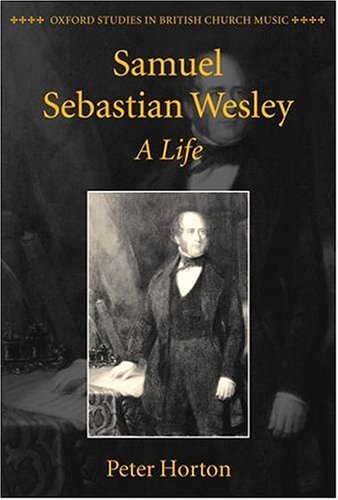 Samuel Sebastian Wesley A Life  2003 9780198161462 Front Cover