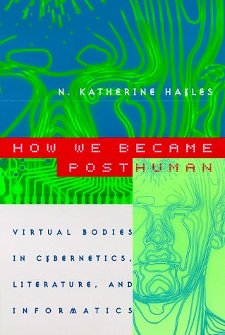 How We Became Posthuman Virtual Bodies in Cybernetics, Literature, and Informatics 74th 1999 9780226321462 Front Cover