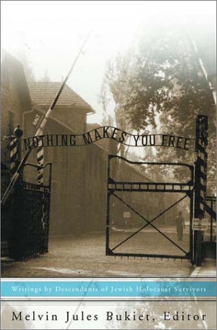 Nothing Makes You Free Writings by Descendants of Jewish Holocaust Survivors  2002 9780393050462 Front Cover