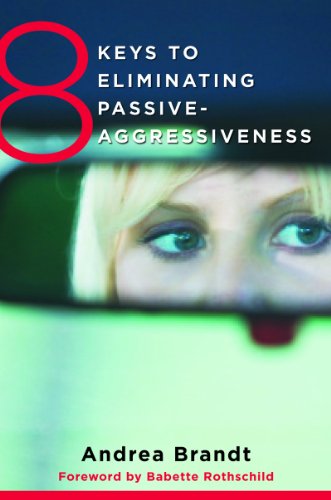 8 Keys to Eliminating Passive-Aggressiveness   2014 9780393708462 Front Cover