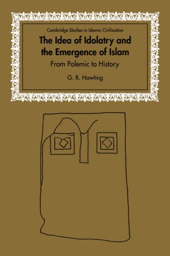 Idea of Idolatry and the Emergence of Islam From Polemic to History  2006 9780521028462 Front Cover