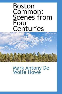 Boston Common: Scenes from Four Centuries  2008 9780559566462 Front Cover