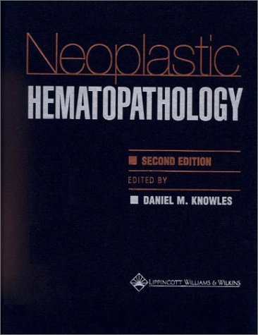 Neoplastic Hematopathology  2nd 2001 (Revised) 9780683302462 Front Cover
