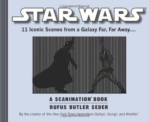 Star Wars: a Scanimation Book Iconic Scenes from a Galaxy Far, Far Away...  2010 9780761158462 Front Cover