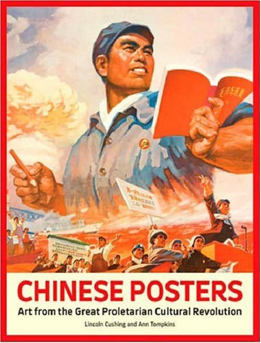 Chinese Posters Art from the Great Proletarian Cultural Revolution  2007 9780811859462 Front Cover