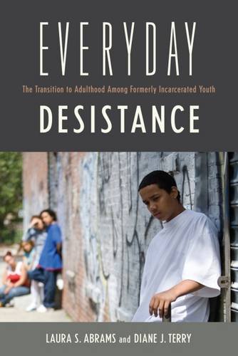Everyday Desistance The Transition to Adulthood among Formerly Incarcerated Youth  2017 9780813574462 Front Cover