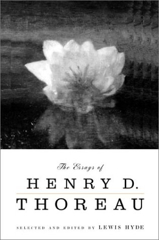 Essays of Henry D. Thoreau Selected and Edited by Lewis Hyde N/A 9780865476462 Front Cover
