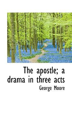 Apostle; a Drama in Three Acts  N/A 9781117165462 Front Cover
