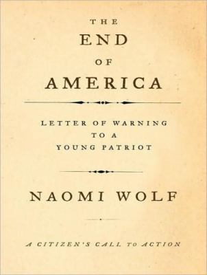 The End of America: A Letter of Warning to a Young Patriot  2008 9781400106462 Front Cover