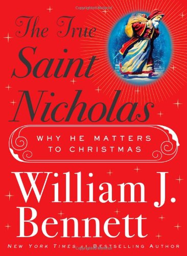 True Saint Nicholas Why He Matters to Christmas  2009 9781416567462 Front Cover