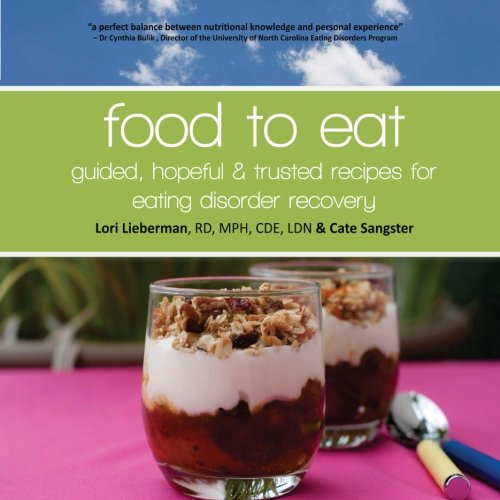 Food to Eat Guided, Hopeful and Trusted Recipes for Eating Disorder Recovery N/A 9781480083462 Front Cover