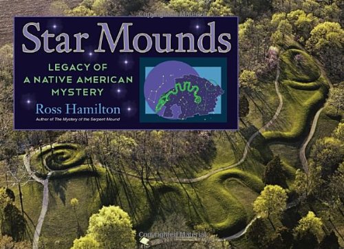 Star Mounds Legacy of a Native American Mystery  2012 9781583944462 Front Cover