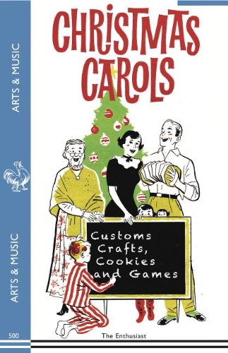 Christmas Carols, Customs, Crafts, Cookies and Games:   2013 9781595837462 Front Cover