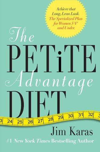 Petite Advantage Diet Achieve That Long, Lean Look. the Specialized Plan for Women 5'4 and Under  2013 9780062025463 Front Cover