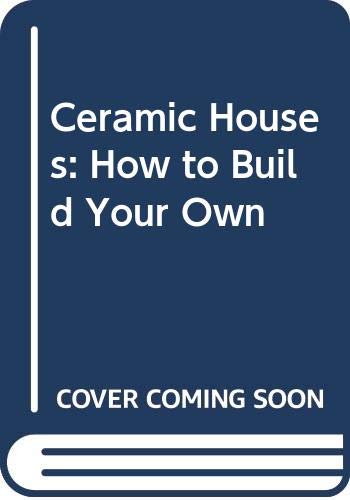 Ceramic Houses How to Build Your Own N/A 9780062504463 Front Cover
