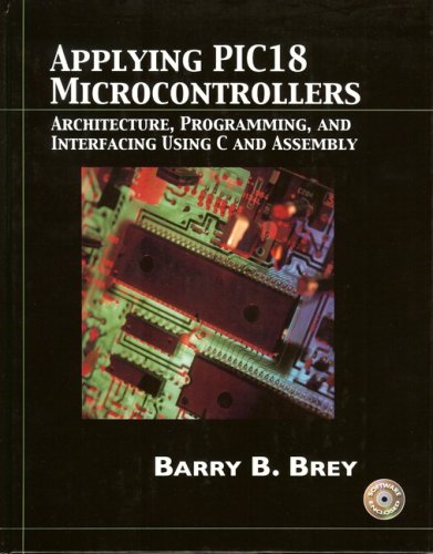 Applying Pic18 Microcontrollers Architecture, Programming, and Interfacing Using C and Assembly  2008 9780130885463 Front Cover